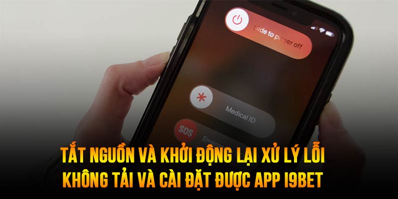 Tắt nguồn và khởi động lại giúp bạn xử lý được nhiều lỗi khi tải app 