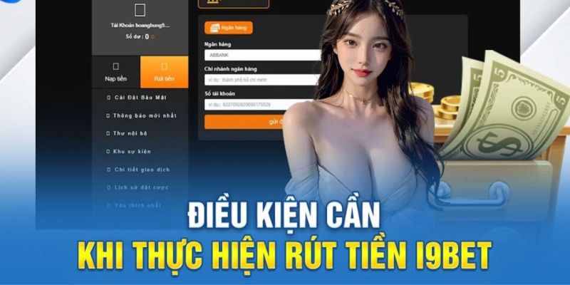 Điều khoản yêu cầu người chơi rút tiền I9BET tuân thủ