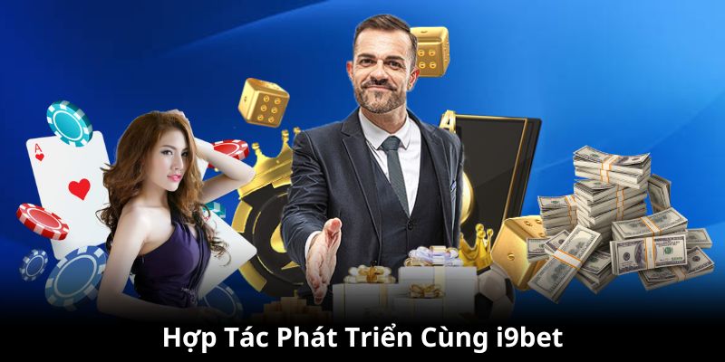 Hợp tác phát triển cùng những dịch vụ của I9BET