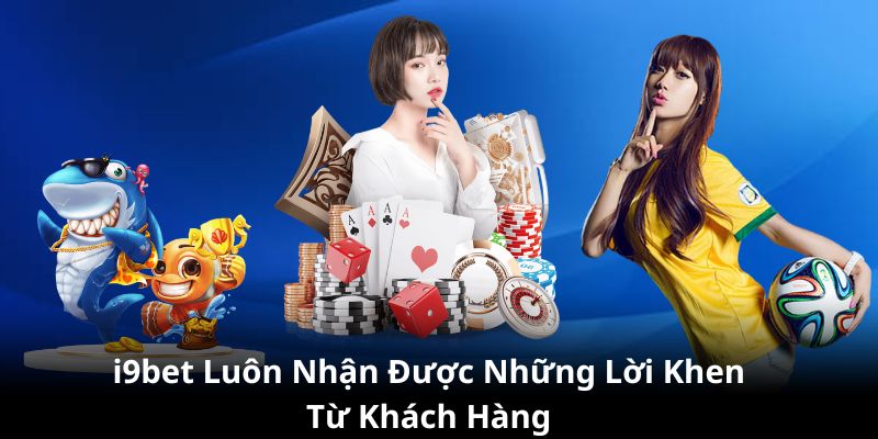 Nhà cái luôn nhận được lời khen từ phía người chơi